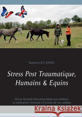 Stress Post Traumatique, Humains & Equins Lee-Jones, Vanessa 9782322137398