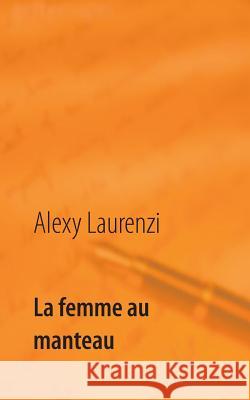 La femme au manteau Alexy Laurenzi 9782322137701