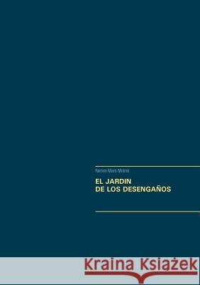 El Jardin de Los Desengaños Ramon Marti Moliné 9782322138524