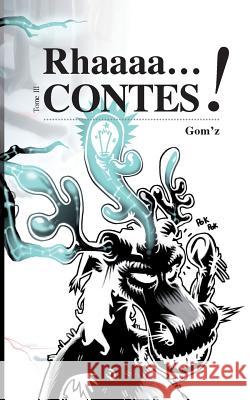 Rhaaaacontes: Tome 3 Gom'z 9782322138913 Books on Demand