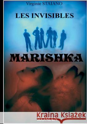 Les Invisibles: Tome 1: Marishka Staiano, Virginie 9782322139507