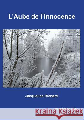 L'aube de l'innocence Jacqueline Richard 9782322140251 Books on Demand