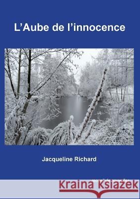 L'aube de l'innocence Jacqueline Richard 9782322140251