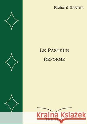 Le Pasteur Réformé Richard Baxter 9782322143535