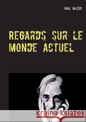 Regards sur le monde actuel Paul Valéry 9782322144037