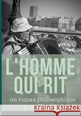 L'Homme qui rit: un roman philosophique de Victor Hugo Victor Hugo 9782322145584 Books on Demand