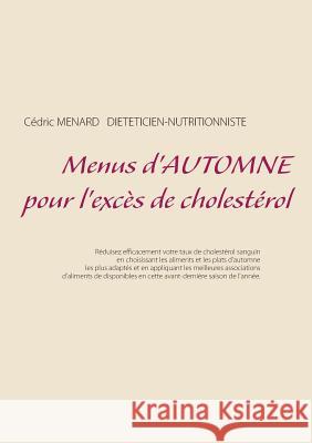 Menus d'automne pour l'excès de cholestérol Cedric Menard 9782322145645 Books on Demand