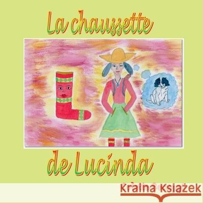 La chaussette de Lucinda Colette Becuzzi 9782322146086 Books on Demand