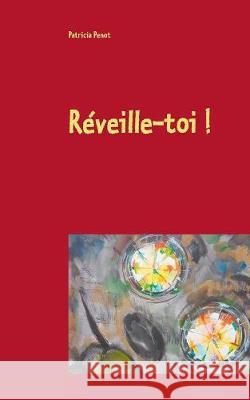 Réveille-toi ! Penot, Patricia 9782322146093 Books on Demand