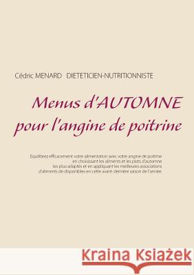 Menus d'automne pour l'angine de poitrine Cedric Menard 9782322146154 Books on Demand