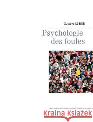 Psychologie des foules Gustave L 9782322146352 Books on Demand