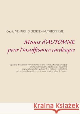 Menus d'automne pour l'insuffisance cardiaque Cedric Menard 9782322146499 Books on Demand