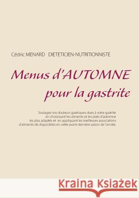 Menus d'automne pour la gastrite Cedric Menard 9782322146826 Books on Demand