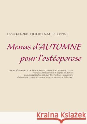 Menus d'automne pour l'ostéoporose Cedric Menard 9782322147137 Books on Demand