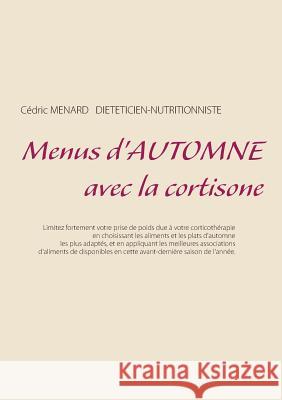 Menus d'automne avec la cortisone Cedric Menard 9782322147175