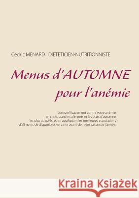 Menus d'automne pour l'anémie Cedric Menard 9782322147182 Books on Demand