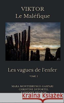 Les vagues de l'enfer (2): ViKtor le maléfique Montebrusco-Gaspari, Mara 9782322147199 Books on Demand