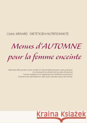 Menus d'automne pour la femme enceinte Cedric Menard 9782322147519 Books on Demand