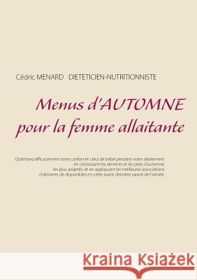 Menus d'automne pour la femme allaitante Cedric Menard 9782322147526 Books on Demand