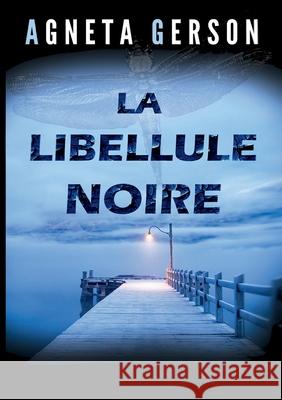 La libellule noire Agneta Gerson 9782322147533 Books on Demand