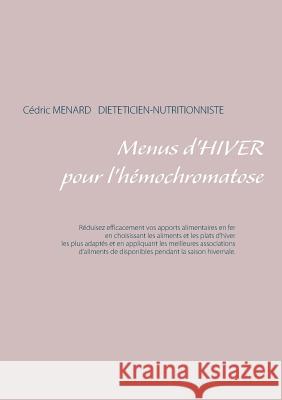 Menus d'hiver pour l'hémochromatose Cedric Menard 9782322147960 Books on Demand