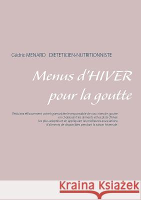 Menus d'hiver pour la goutte Cedric Menard 9782322148295 Books on Demand