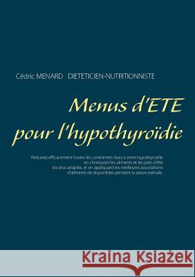 Menus d'été pour l'hypothyroïdie Cedric Menard 9782322151806 Books on Demand