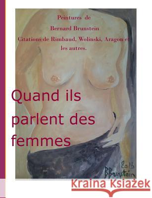 Quand ils parlent des femmes Bernard Brunstein 9782322152247