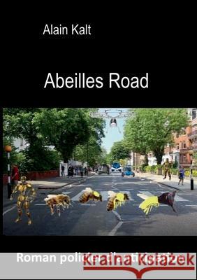 Abeilles road Alain Kalt 9782322152476 Books on Demand