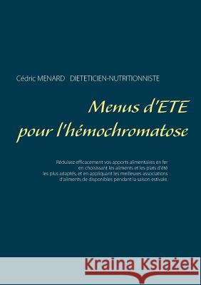 Menus d'été pour l'hémochromatose Cedric Menard 9782322152520 Books on Demand