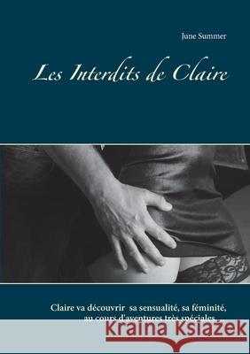 Les Interdits de Claire June Summer 9782322153138 Books on Demand