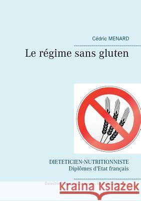 Le régime sans gluten Cedric Menard 9782322156207