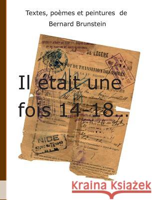 Il était une fois 14-18 Brunstein, Bernard 9782322156559