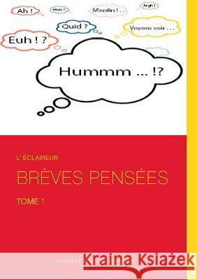 Brèves pensées: Tome 1 L'Éclaireur 9782322157501 Books on Demand