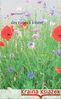 des rimes à foison Daniel Durand 9782322157549 Books on Demand