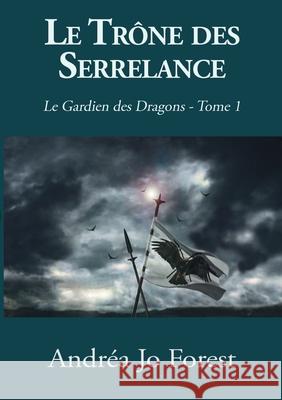 Le Trône des Serrelance: Le Gardien des Dragons Andréa Jo Forest 9782322157846 Books on Demand