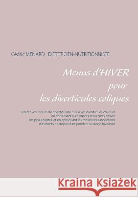 Menus d'hiver pour les diverticules coliques Cedric Menard 9782322158010 Books on Demand