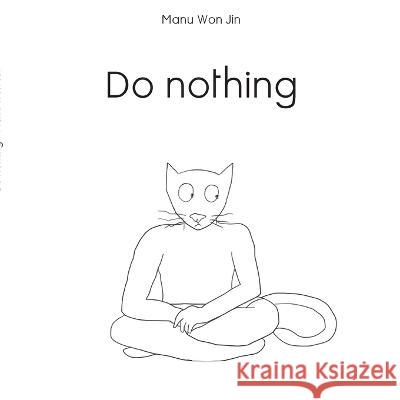 Do Nothing Manu Won Jin 9782322158041 Books on Demand