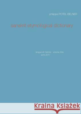 Sanskrit etymological dictionary Philippe Potel-Belner 9782322158188 Books on Demand