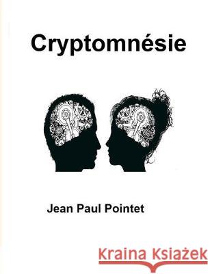 Cryptomnésie Jean Paul Pointet 9782322158676 Books on Demand