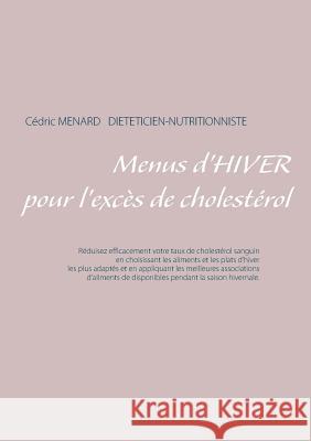 Menus d'hiver pour l'excès de cholestérol Cedric Menard 9782322161492 Books on Demand