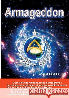 ARMAGEDDON le dernier combat: Comment s'y préparer Largeaud, Jacques 9782322161584 Books on Demand