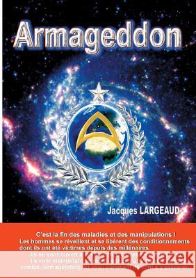 ARMAGEDDON le dernier combat: Comment s'y préparer Largeaud, Jacques 9782322161584 Books on Demand