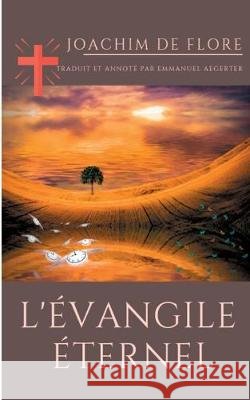 l'Évangile éternel: Un évangile interdit en 1256 par la Papauté de Flore, Joachim 9782322162185
