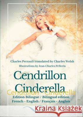 Cendrillon - Cinderella: Edition Bilingue - Bilingual edition French - English / Français - Anglais Perrault, Charles 9782322162291