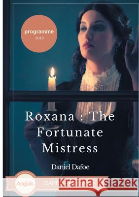Roxana: The Fortunate Mistress: CAPES Agrégation Anglais Daniel Defoe 9782322163090