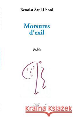 Morsures d'exil Benoist Saul Lhoni 9782322163335 Books on Demand