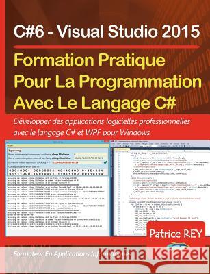 Formation Pratique Au Langage C#6: avec Visual Studio 2015 Rey, Patrice 9782322164998 Books on Demand