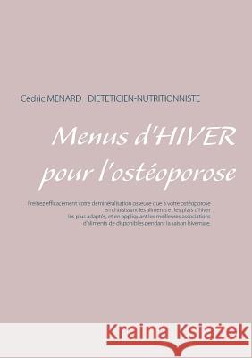 Menus d'hiver pour l'ostéoporose Cedric Menard 9782322165339 Books on Demand