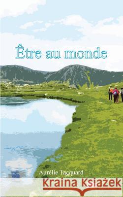 Être au monde Aurelie Tacquard 9782322165360